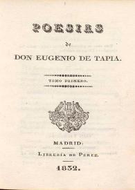 Poesías. Tomo primero / de Eugenio de Tapia | Biblioteca Virtual Miguel de Cervantes