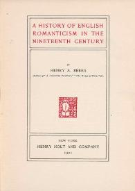 A history of english romanticism in the nineteenth century / by Henry A. Beers | Biblioteca Virtual Miguel de Cervantes