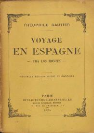Voyage en Espagne : tra los montes / Théophiles Gautier | Biblioteca Virtual Miguel de Cervantes