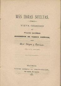 Más hojas sueltas : nueva colección de viajes ligeros alrededor de varios asuntos / por José Selgas y Carrasco | Biblioteca Virtual Miguel de Cervantes
