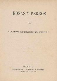 Rosas y perros / por Ramón Rodríguez Correa | Biblioteca Virtual Miguel de Cervantes