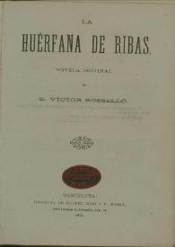 La huérfana de Ribas / novela original de Víctor Rosselló | Biblioteca Virtual Miguel de Cervantes