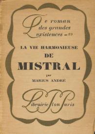 La vie harmonieuse de Mistral / Marius André | Biblioteca Virtual Miguel de Cervantes
