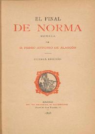 El final de Norma. Novela / por Pedro Antonio de Alarcón | Biblioteca Virtual Miguel de Cervantes