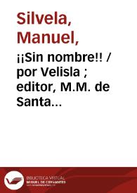¡¡Sin nombre!! / por Velisla ; editor, M. M. de Santa Ána ; director, A. Sánchez Moguel | Biblioteca Virtual Miguel de Cervantes