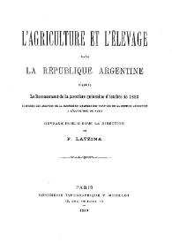 Más información sobre L'Agriculture et l'élévage dans la République Argentine : D'après le Recensement de la première quinzaine d'octobre de 1888 fait sous les auspices de la comission chargée des travaux de la section argentine a l'exposition de Paris / ouvrage publié sous la direction de F. Latzina