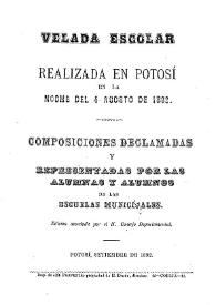 Velada escolar realizada en Potosí : composiciones declamadas y representadas | Biblioteca Virtual Miguel de Cervantes
