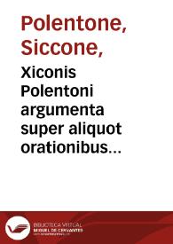 Xiconis Polentoni argumenta super aliquot orationibus et invectivis Ciceronis | Biblioteca Virtual Miguel de Cervantes