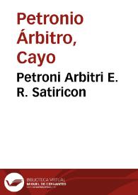 Petroni Arbitri E. R. Satiricon | Biblioteca Virtual Miguel de Cervantes