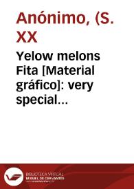 Yelow melons Fita [Material gráfico]: very special selection : Villanueva de Castellón : Valencia - Spain. | Biblioteca Virtual Miguel de Cervantes