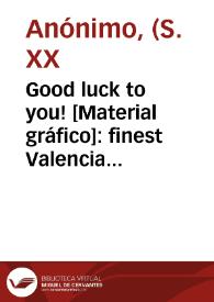 Good luck to you! [Material gráfico]: finest Valencia oranges : E. Grau. | Biblioteca Virtual Miguel de Cervantes