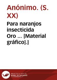 Para naranjos insecticida Oro ... [Material gráfico].] | Biblioteca Virtual Miguel de Cervantes