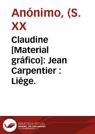 Claudine [Material gráfico]: Jean Carpentier : Liége. | Biblioteca Virtual Miguel de Cervantes