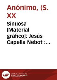 Sinuosa [Material gráfico]: Jesús Capella Nebot : Sueca-Valencia. | Biblioteca Virtual Miguel de Cervantes