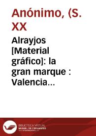 Alrayjos [Material gráfico]: la gran marque : Valencia importe d'Espagne : Les 3 valets : extra oranges selected. | Biblioteca Virtual Miguel de Cervantes