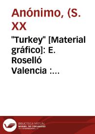 "Turkey" [Material gráfico]: E. Roselló Valencia : most reliable. | Biblioteca Virtual Miguel de Cervantes