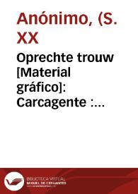 Oprechte trouw [Material gráfico]: Carcagente : extra-superior sinaasappelen : Gepakt voor Holland. | Biblioteca Virtual Miguel de Cervantes