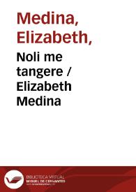 Noli me tangere / Elizabeth Medina | Biblioteca Virtual Miguel de Cervantes