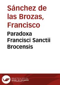 Paradoxa Francisci Sanctii Brocensis | Biblioteca Virtual Miguel de Cervantes