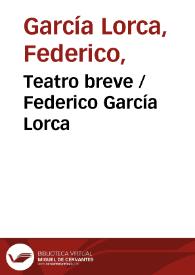 Teatro breve / Federico García Lorca | Biblioteca Virtual Miguel de Cervantes