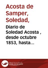 Diario de Soledad Acosta , desde octubre 1853, hasta 30 de enero 1854, Bogotá | Biblioteca Virtual Miguel de Cervantes