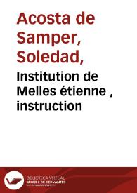 Institution de Melles étienne , instruction | Biblioteca Virtual Miguel de Cervantes
