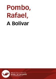 A Bolívar | Biblioteca Virtual Miguel de Cervantes