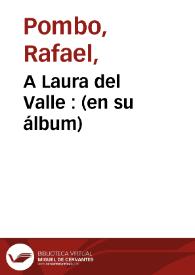 A Laura del Valle  : (en su álbum) | Biblioteca Virtual Miguel de Cervantes