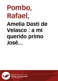 Amelia Dasti de Velasco  : a mi querido primo José María Velasco y Castillo | Biblioteca Virtual Miguel de Cervantes