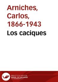 Los caciques  / Carlos Arniches | Biblioteca Virtual Miguel de Cervantes