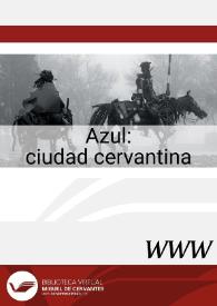 Azul : ciudad cervantina / José Manuel Lucía Megías, director | Biblioteca Virtual Miguel de Cervantes