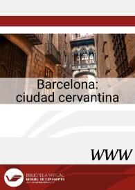 Barcelona : ciudad cervantina / José Manuel Lucía Megías, director | Biblioteca Virtual Miguel de Cervantes