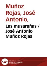 Las musarañas / José Antonio Muñoz Rojas | Biblioteca Virtual Miguel de Cervantes