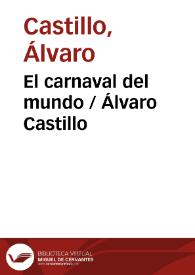 El carnaval del mundo / Álvaro Castillo | Biblioteca Virtual Miguel de Cervantes