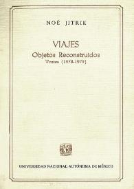 Viajes. Objetos Reconstruidos. Textos (1978-1979) / Noé Jitrik | Biblioteca Virtual Miguel de Cervantes