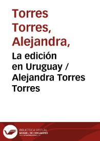 La edición en Uruguay / Alejandra Torres Torres | Biblioteca Virtual Miguel de Cervantes
