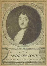 Andromaque : tragédie / Racine ; texte conforme a l'edition des grands écrivains de la France... | Biblioteca Virtual Miguel de Cervantes