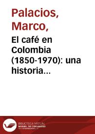 El café en Colombia (1850-1970): una historia económica, social y política - Primera edición | Biblioteca Virtual Miguel de Cervantes