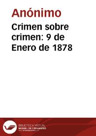 Crimen sobre crimen: 9 de Enero de 1878 | Biblioteca Virtual Miguel de Cervantes