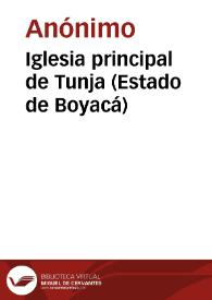Iglesia principal de Tunja (Estado de Boyacá) | Biblioteca Virtual Miguel de Cervantes