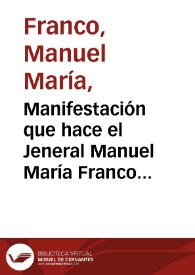 Manifestación que hace el Jeneral Manuel María Franco a la nación: de su conducta en la Campaña del Sur | Biblioteca Virtual Miguel de Cervantes