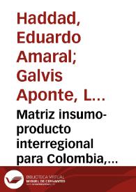 Matriz insumo-producto interregional para Colombia, 2012 | Biblioteca Virtual Miguel de Cervantes