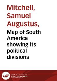 Map of South America showing its political divisions | Biblioteca Virtual Miguel de Cervantes