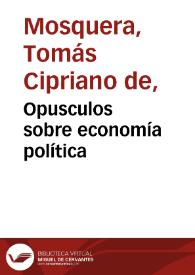 Opusculos sobre economía política | Biblioteca Virtual Miguel de Cervantes