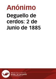 Deguello de cerdos: 2 de Junio de 1885 | Biblioteca Virtual Miguel de Cervantes