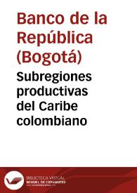Subregiones productivas del Caribe colombiano | Biblioteca Virtual Miguel de Cervantes