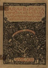 Cara de Plata. Comedia bárbara  / la escribió don Ramón del Valle Inclán | Biblioteca Virtual Miguel de Cervantes