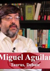 Transcripción de la "Entrevista a Miguel Aguilar (Taurus, Debate)" | Biblioteca Virtual Miguel de Cervantes
