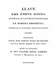 Llave del Nuevo Mundo / por José Martín Félix de Arrate; prólogo y notas de Julio J. Le Riverend Brusone | Biblioteca Virtual Miguel de Cervantes