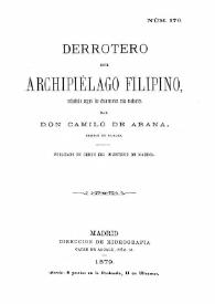 Derrotero del Archipiélago Filipino, redactado según los documentos más recientes / por don Camilo de Arana | Biblioteca Virtual Miguel de Cervantes